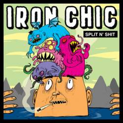 Iron Chic : Split N' Shit
